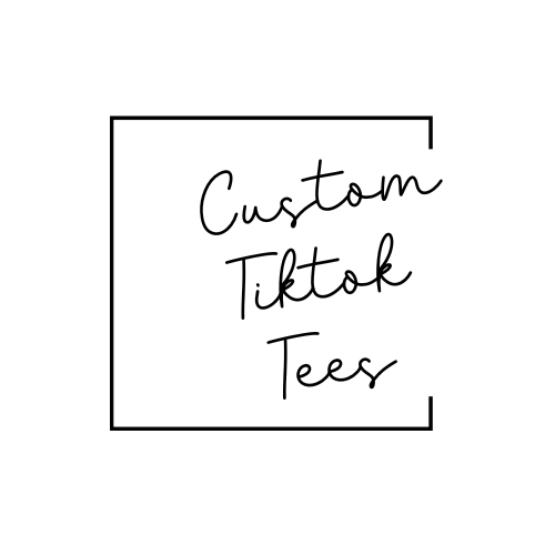 Custom Tiktok Shirts
