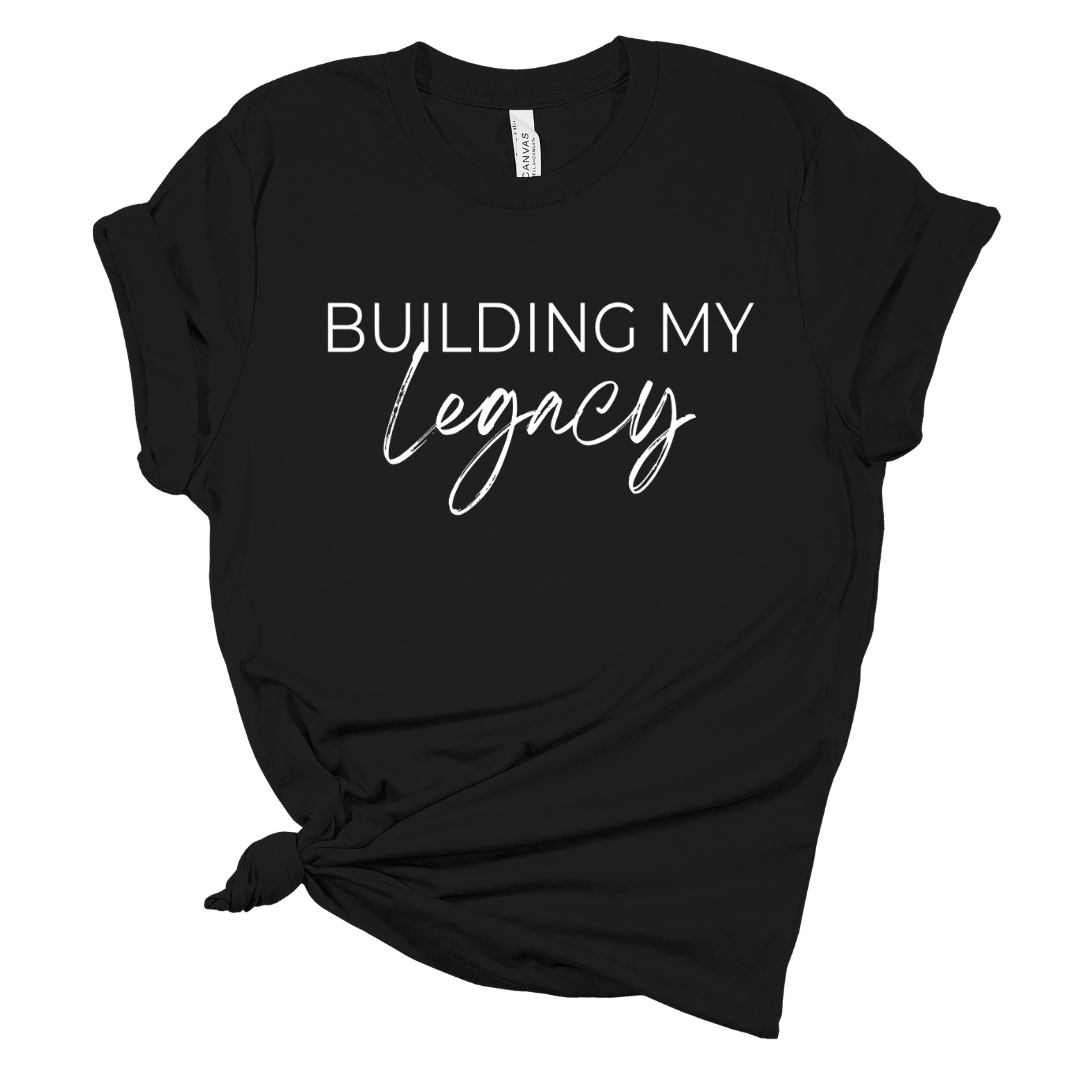 Building my Legacy - Tee