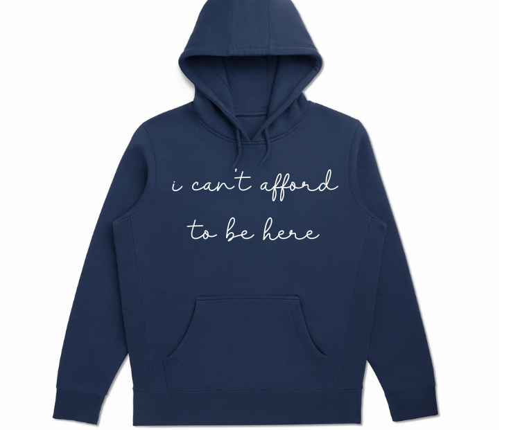 I Can't Afford to be Here Hoodie in Navy