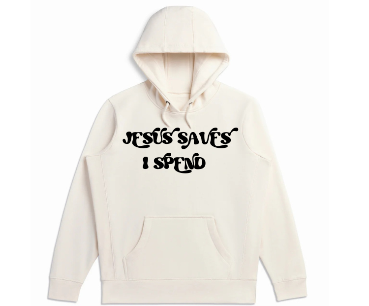 Jesus Saves I Spend Hoodie in Cream