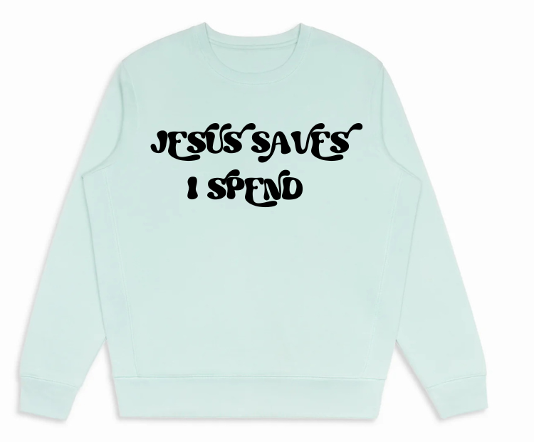 Jesus Saves I Spend Crewneck in Mint
